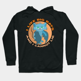 I Like Big Bats And I Cannot Lie Hoodie